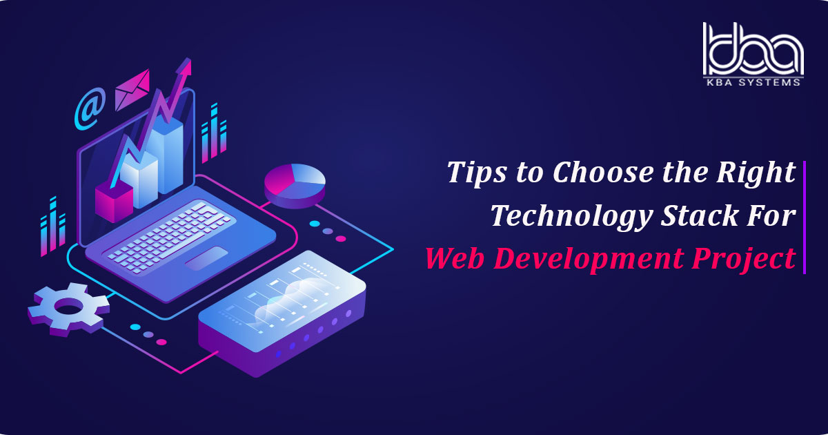 Tips to Choose Right Technology Stack For Web Development Project