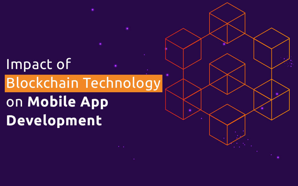 How Blockchain Technology impact on Mobile App Development?